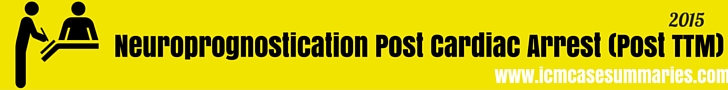 Neuroprognostication Post Cardiac Arrest (Post TTM Era)